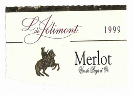 L. DE JOLIMONT MERLOT VIN DU PAYS D OC 1999 ( UN CAVALIER, DORURE ) VOIR LE SCANNER - Vin De Pays D'Oc