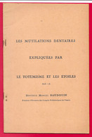 Archéologie Dr Marcel BAUDOUIN, Les Mutilations Dentaires  Le Totémismes Et Les Etoiles Voir Scannes Et Description - Archéologie