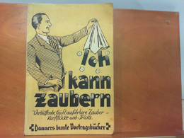 Ich Kann Zaubern - Verblüffende, Leicht Ausführbare Zauber - Kunststücke Und - Tricks - Autres & Non Classés