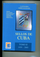 2005.CATALOGO ESPECIALIZADO CUBA.TOMO II.1959-2005.NUEVO.PVP 80 € - Autres & Non Classés