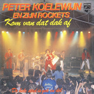 * 7" *  PETER KOELEWIJN En Zijn ROCKETS - KOM VAN DAT DAK AF (live) - Other - Dutch Music