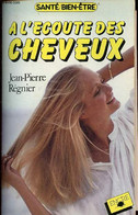 A L'écoute Des Cheveux - Collection Santé/bien-être. - Régnier Jean-Pierre - 1985 - Boeken