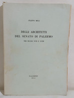 I112657 Filippo Meli - Degli Architetti Del Senato Di Palermo XVII E XVIII Sec. - Old Books