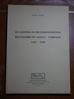 Les Moyens De Recommandation Provisoires En Alsace-Lorraine 1945-1949 - André Peine - 1990 - Afstempelingen