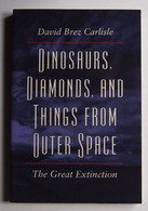 Dinosaurs, Diamonds, And Things From Outer Space The Great Extinction - Aardwetenschappen