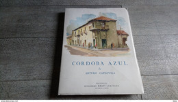 Cordoba Azul De Arturo Capdevila Poésie 1949 Argentine Illustré Numéroté Ernesto Ziechmann - Poëzie