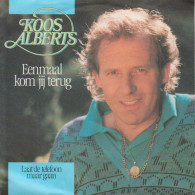 * 7" *  KOOS ALBERTS - EENMAAL KOM JIJ TERUG (Holland 1988 EX) - Other - Dutch Music