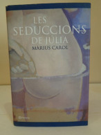 Les Seduccions De Júlia. Màrius Carol. Premi Ramon Llull 2002. Editorial Planeta. 2002. 269 Pp. - Novels