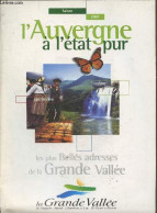 L'Auvergne à L'état Pur - Saison 2001 - Nature, Patrimoine, Eau - Les Plus Belles Adresses De La Grande Vallée - Collect - Auvergne
