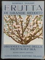Frutta Di Grande Reddito - Frutticoltura - D. Tamaro - Hoepli - 1935 - Manuale - Garten