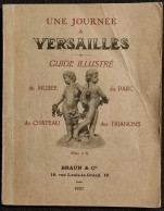 Une Journèe A Versailles - Guide Illustrè - Braun - 1927 - Tourismus, Reisen