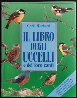 Il Libro Degli Uccelli E Dei Loro Canti - C. Harbard - Alauda Ed. - 1990 - Animaux De Compagnie