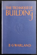 The Technique Of Building - E. G. Warland - Hodder And Stoughton - 1949 - Collectors Manuals