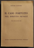 Il Caso Fortuito Nel Diritto Penale - A. Santoro - Ed. UTET - 1956 - Société, Politique, économie