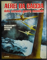 Aerei Da Caccia Della Seconda Guerra Mondiale - Ed. Edipem - 1981 - Motores