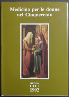 Medicina Per Le Donne Nel Cinquecento - G. Marinello - Ed. UTET - 1992 - Medizin, Psychologie