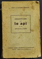 Cinquant'anni Con Le Api E Gli Apicoltori - G. Angeleri - 1955 - Animaux De Compagnie