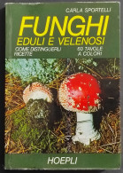 Funghi Eduli E Velenosi - Come Distinguerli - Ricette - C. Sportelli - 1974 - Giardinaggio