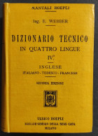 Dizionario Tecnico In Quattro Lingue IV - E. Webber - Ed. Hoepli - 1917 - Handbücher Für Sammler