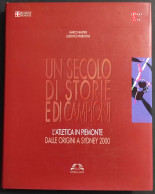 Un Secolo Di Storie E Di Campioni - Atletica Piemonte - Ed. Omega Arte - 2000 - Sports