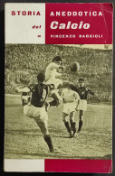 Storia Aneddotica Del Calcio - V. Baggioli - Ed. Saie - Deportes