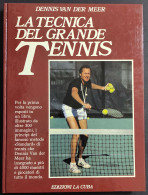 La Tecnica Del Grande Tennis - D. Van Der Meer - Ed. La Cuba - 1983 - Sports