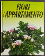 Fiori D'Appartamento - Ed. Mondadori - 1989 - Giardinaggio