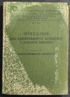 Istruzione Sull'Addestramento Alpinistico E Sciistico Militare - 1956 - Andere & Zonder Classificatie