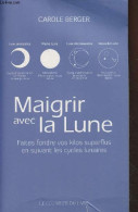 Maigrir Avec La Lune - Faites Fondre Vos Kilos Superflus En Suivant Les Cycles Lunaires - Berger Carole - 2013 - Books