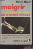 Maigrir Et Vaincre La Cellulite Par La Détente Nerveuse - "Psycho-soma" - Rouet Marcel - 1991 - Boeken