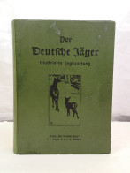 Der Deutsche Jäger. Illustrierte Wochenschrift Für Jagd, Schießwesen, Forstwirtschaft, Jagdliche Hundezucht Un - Other & Unclassified