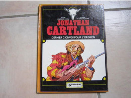 EO JONATHAN CARTLAND T2 DERNIER CONVOI POUR L'OREGON    LAURENCE HARLE  BLANC DUMONT  DARGAUD - Jonathan Cartland