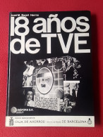 SPAIN ESPAGNE LIBRO 1975 JOSÉ M. BAGET HERMS 18 AÑOS DE TVE TELEVISIÓN ESPAÑOLA, EDICIÓN CAJA AHORROS BARCELONA...TV VER - Handwetenschappen