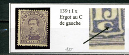 Belgique  N°139 Type I X     Ergot Au C De Gauche - Zonder Classificatie