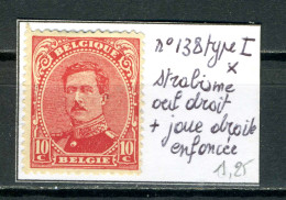 Belgique  N° 138 Type I  X     Strabisme Oeil Droit + Joue Droite Enfoncée - Ohne Zuordnung