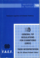 General FIP Regulations For Exhibitions (GREX) - Their Interpretation By Dr Eliseo Ruben Otero, 127 Pages B.A. 2000 - Briefmarkenaustellung