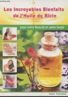 Les Incroyables Bienfaits De L'huile De Ricin- Pour Votre Beauté Et Votre Santé - Puyfontaine Jeanne - 2019 - Livres