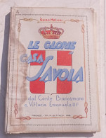 LE GLORIE DI CASA SAVOIA, Dal Conte Biancamano A Vittorio Emanuele III - 1938, Con 180 Illustrazioni - Italiano