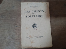 96 //  LES CHANTS DE LA SOLITAIRE / LISE LAMARRE / 1931 - Autori Francesi