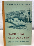 Nach Dem Abendläuten : Sagen, Märchen Und Legenden Aus Dem Bayerwald. - Cuentos & Legendas