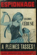 COLONEL CERUSE - A PLEINES TASSES - Les Presses Noires