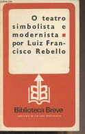 O Teatro Simbolista E Modernista (1890-1939) - "Biblioteco Breve" Serie Literatura - Luiz Francisco Rebello - 1979 - Kultur