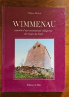 WIMMENAU 67 Histoire D'une Communauté Villageoise Des Vosges Du Nord Philippe Richert Alsace Bossue - Alsace