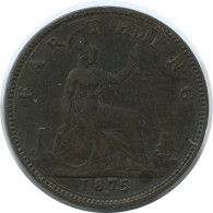 FARTHING 1875 UK GREAT BRITAIN Coin #AE800.16.U - B. 1 Farthing