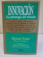 Innovación. La Estrategia Del Triunfo. Richard Foster & Robert H. Waterman, Jr. Editorial Folio. 1987. 317 Pp. - Economy & Business