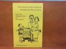 Und Zum Guten Schluss Kommt Es Wie Es Muss: Humorvolle Alltagsgeschichten - Humor