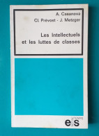 A Casanova / Cl Prévost / J Metzger : Les Intellectuels Et Les Luttes De Classes - Soziologie