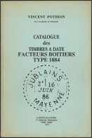 Littérature - France : Catalogue Des Timbres à Dates Facteurs Boitiers Type 1884 (M. Pothion). 56 Pages - Annullamenti