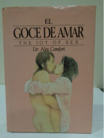 El Goce De Amar. The Joy Of Sex. Guía Ilustrada Del Amor. Dr. Alex Comfort. Editorial Circulo De Lectores. 1991. 256 Pp. - Kultur