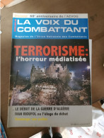 115 //  LA VOIX DU  COMBATTANT / TERRORISME : L'HORREUR MEDIATISEE / LE DEBUT DE LA GUERRE D'ALGERIE / 2004 - French